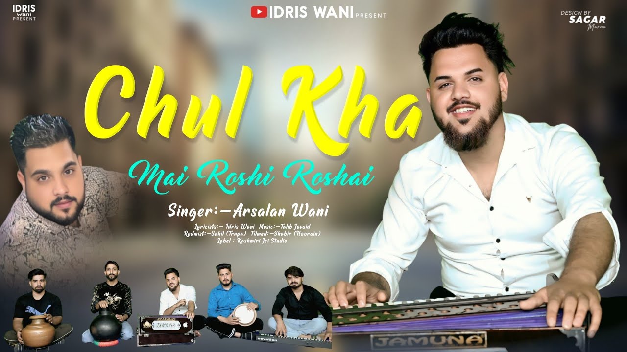 Chul Kha Mai Roshi Roshai / Arsalan Wani / Lyrics Idris Wani