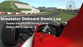 Simulator Onboard Demo Lap | rFactor 2 | Dallara DW12 | Suzuka Circuit