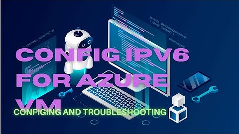Steps to Configure Native IPv6 Address for Azure VM