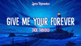 Zack Tabudlo - Give Me Your Forever (Lyrics Terjemahan)| i want you to know i love you the most