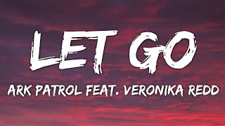 Ark Patrol – Let Go (Lyrics Video) ft. Veronika Redd