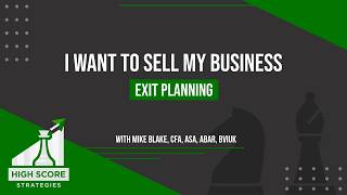 I Want To Sell My Business - Exit Planning