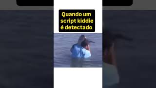 Quando um script kiddie é detectado