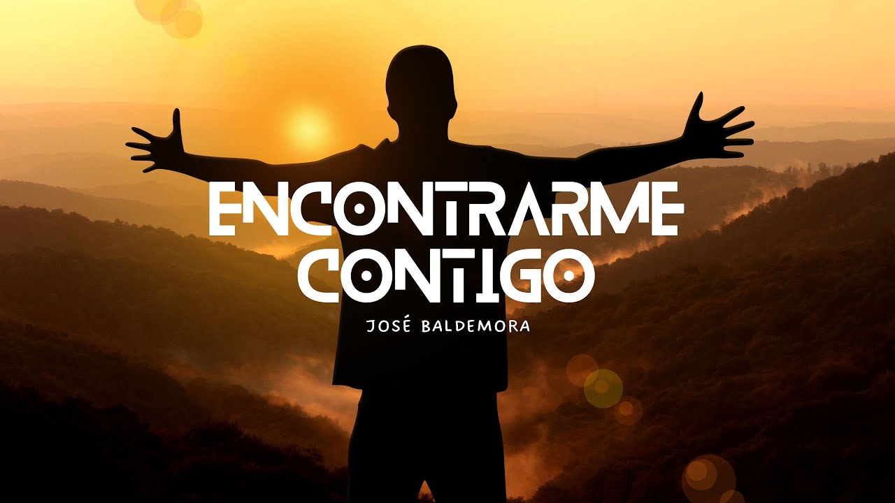 ENCONTRARME CONTIGO - CANCIÓN - JOSÉ BALDEMORA - YouTube