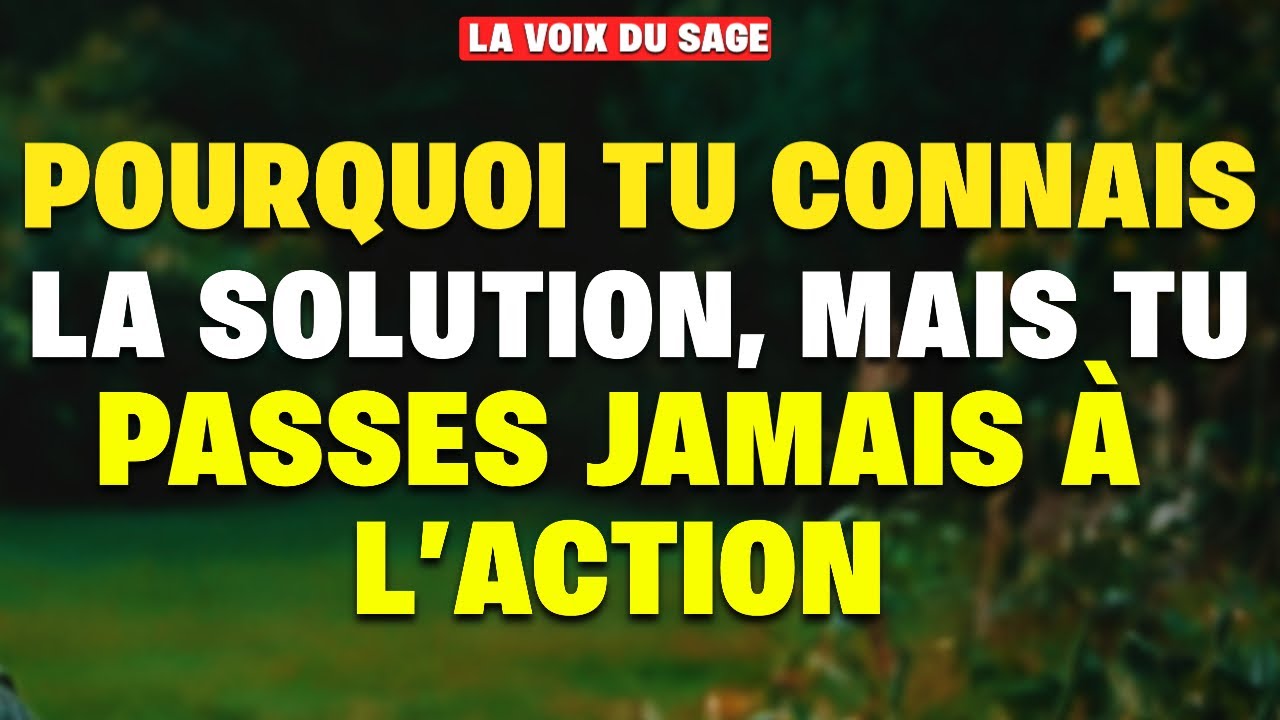 Pourquoi tu connais la solution, mais tu ne passes jamais à l’action
