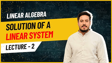 Linear Algebra : Solution of a Linear System in Urdu / Hindi  - PPSC - FPSC - BS Mathematics