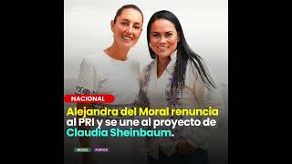 #AlejandradelMoral renuncia al #PRI y se une al proyecto de #ClaudiaSheinbaum | #VértigoPolítico