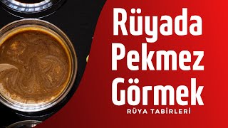 Rüyada Pekmez Görmek Rüyada Pekmez Yemek Rüyada Tahin Pekmez Görmek Rüya Tabirleri