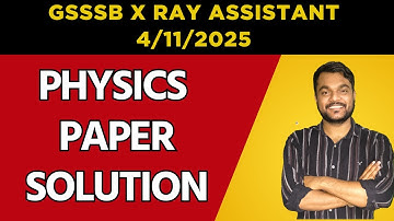 🔴PHYSICS - 04/11/25  X-Ray Assistant paper solution II GSSSB Laboratory/X-Ray Assistant2025