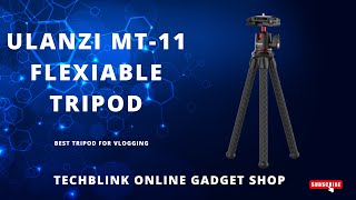 Ulanzi mt-11 || flexible tripod || Tech Blink || online gadget shop || Rajendrapur || Gazipur.