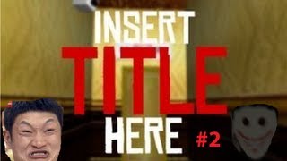 Insert Title Here! Part 2: Beating the game
