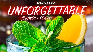 Idxstyle  Unforgettable slowed  Reverb 