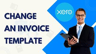How to Change an Invoice Template in Xero | Quick Guide 2026