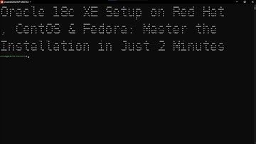 Master Oracle 18c XE Installation on Red Hat, CentOS & Fedora Linux in Just 2 Minutes! 🚀