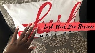 Come Get My Nails Done With Me Lush Nail Bar Experience