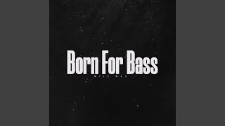 Born For Bass