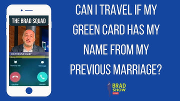 Can I Travel If My Green Card Has My Name From My Previous Marriage?
