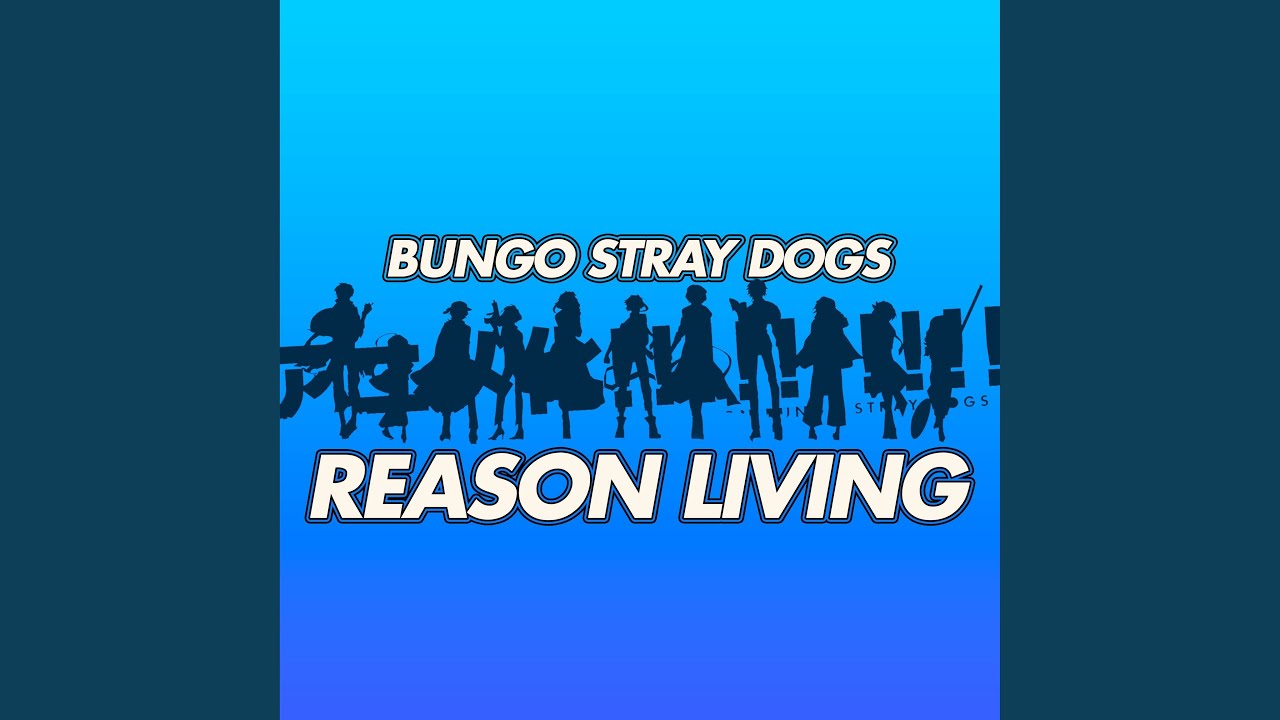 Reason Living (From "Bungo Stray Dogs") YouTube Music