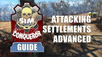 Sim Settlements Conqueror Guides: Attacking Settlements - Advanced