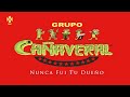 Nunca Fui Tu Dueño - Grupo Cañaveral @GrupoCanaveraloficial