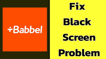 How to Fix Babbel App Black Screen Error Problem solve on Android