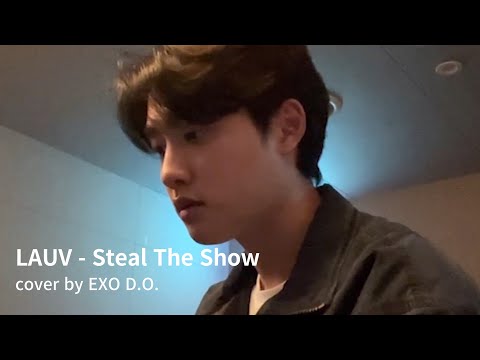 Lauv - Steal The Show cover by EXO D.O.(디오)
