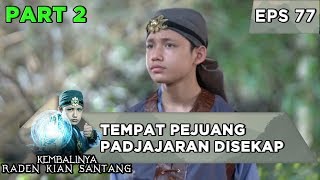 Kian Santang Mencari tempat Pejuang Padjajaran Disekap - Kembalinya Raden Kian Santang Eps 77