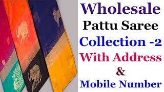 Pattu saree collections with address and Number || Pattu sarees collections 2018 || PART 2