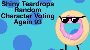 Shiny Teardrops Random Character Voting Again 93