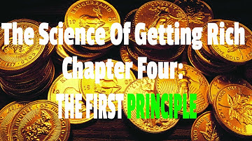 Chapter 4:  The First Principle In The Science Of Getting Rich - The Science Of Getting Rich