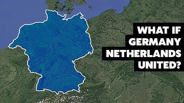 What If Germany and Netherlands United?