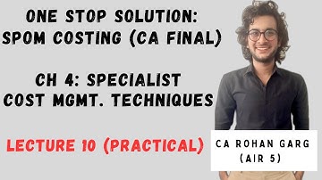 (Lecture 10: COSTING) Ch: Specialist Cost Mgmt. Techniques| ICAI SPOM/SPMT | Crash Course | CA Final