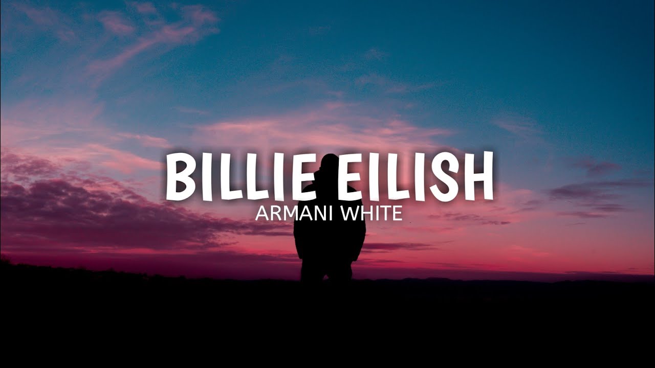 Armani White BILLIE EILISH (Lyrics) YouTube