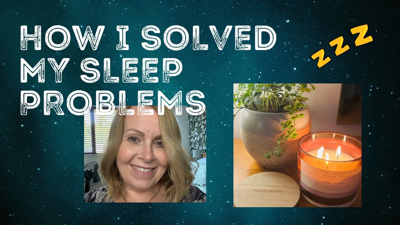 How I Solved My Sleep Problems, Insomnia, Over 50, Menopause