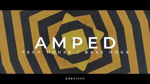 Amped by Zenhiser. THE Tech House & Bass House Sample Pack!