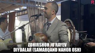 Zohirshoh Jo'rayev - Diydalar (Samarqand Nahor Osh)