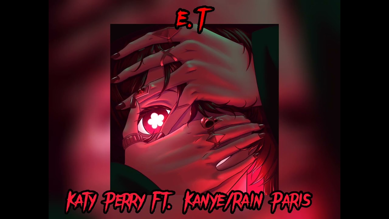 •E.T• Ft Kanye/Rain Paris