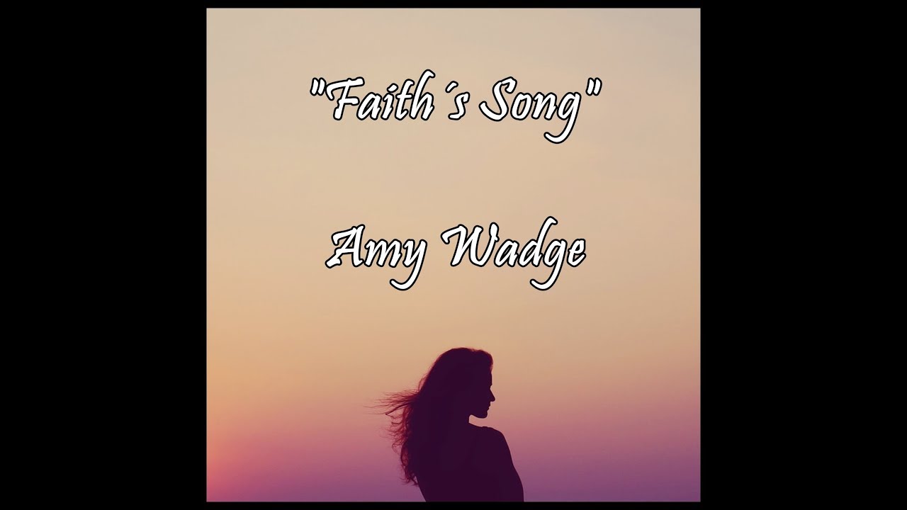 Amy Wadge Faith's Song Lyrics