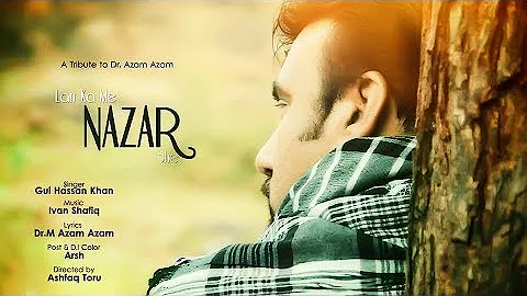 Pashto New Songs 2017 HD - Lar Ka Me Nazar She - G...