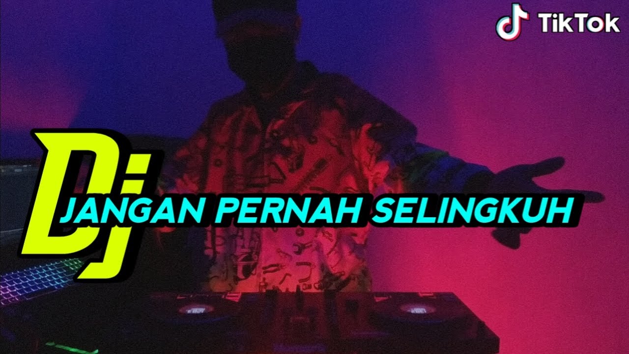 DJ JANGAN PERNAH SELINGKUH | JANGAN PERNAH SELINGKUH REMIX | VIRAL TIK TOK ♫ 2021 (BY DJ GENK)