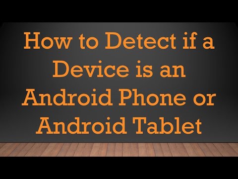 How to Detect if a Device is an Android Phone or Android Tablet