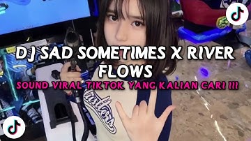 DJ SAD SOMETIMES X RIVER FLOWS IN YOU STYLE KONDANG JEDAG JEDUG VIRAL TIKTOK TERBARU 2025