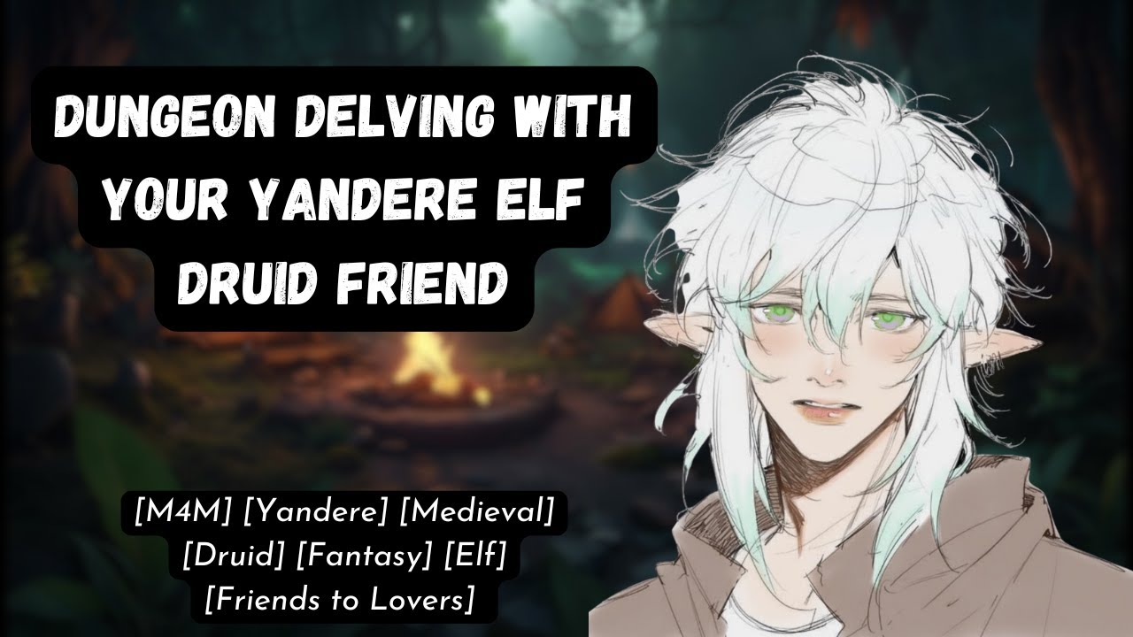 [M4M] Dungeon Delving with Your Yandere Elf Druid Friend - [ASMR] [Yandere] [Fantasy] [Best Friend]