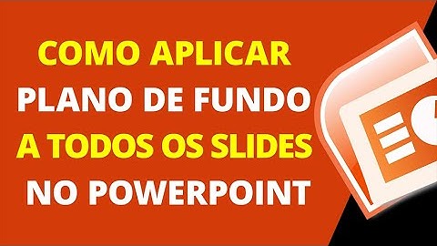Como aplicar plano de fundo a todos os slides no PowerPoint