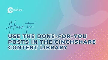 How to Use the Done-For-You Posts in the CinchShare Content Library