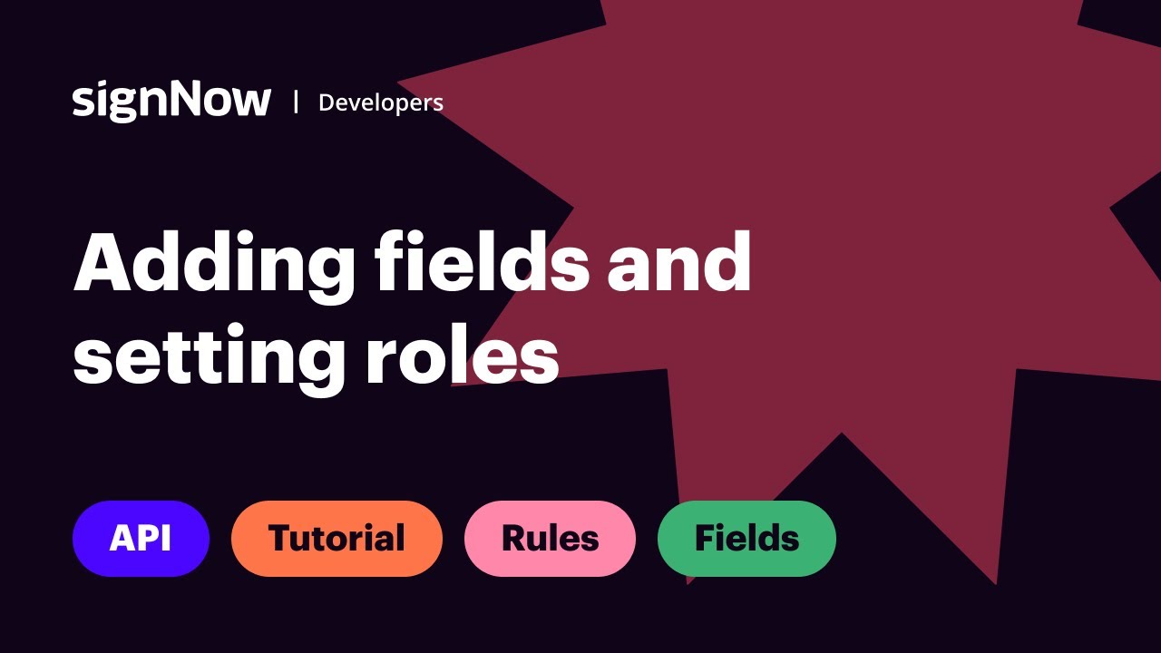 SignNow API Video Tutorial: Adding Fields and Setting Signing Roles ...