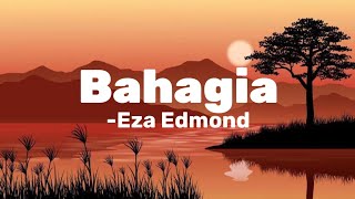 Eza Edmond - Bahagia ( Lirik )