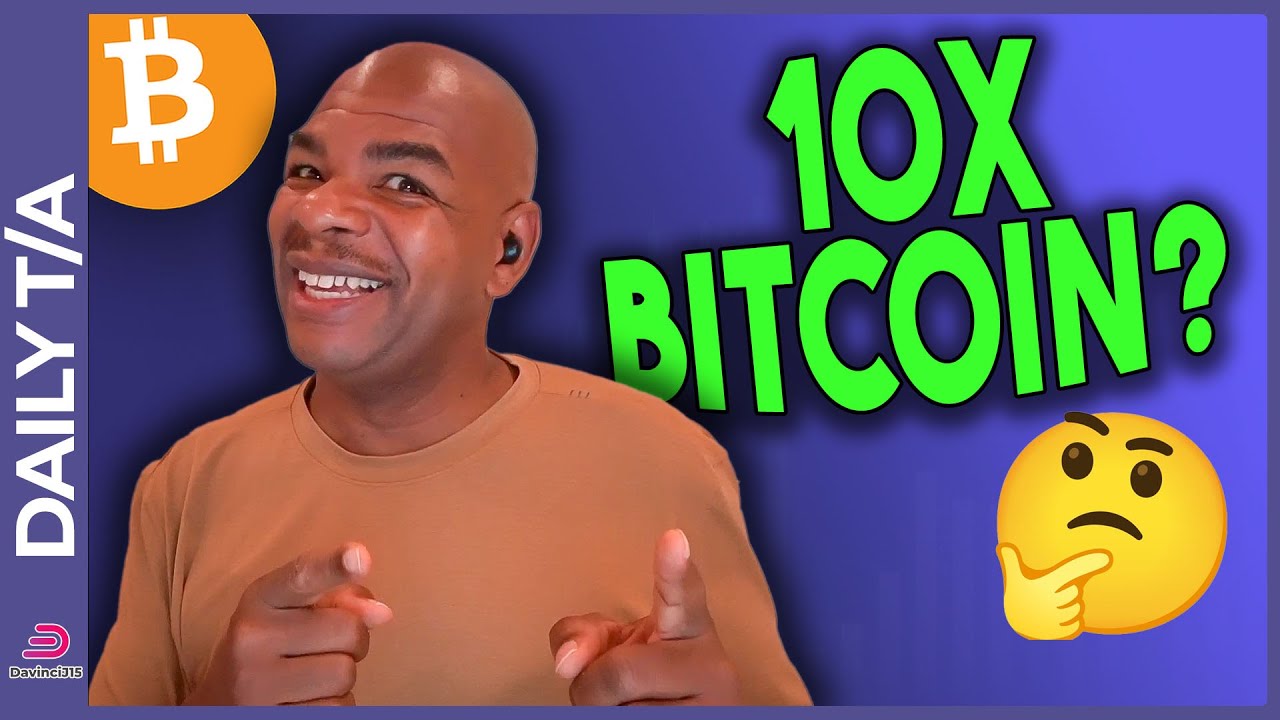 10X BITCOIN!