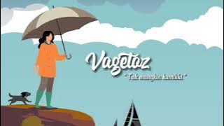 Vagetoz - Tak Mungkin Kumiliki