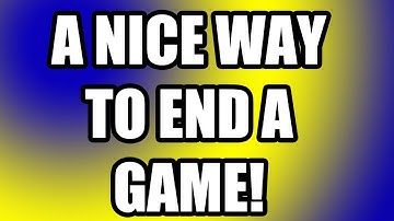 A Nice way to End a Game. by Whiteboy7thst